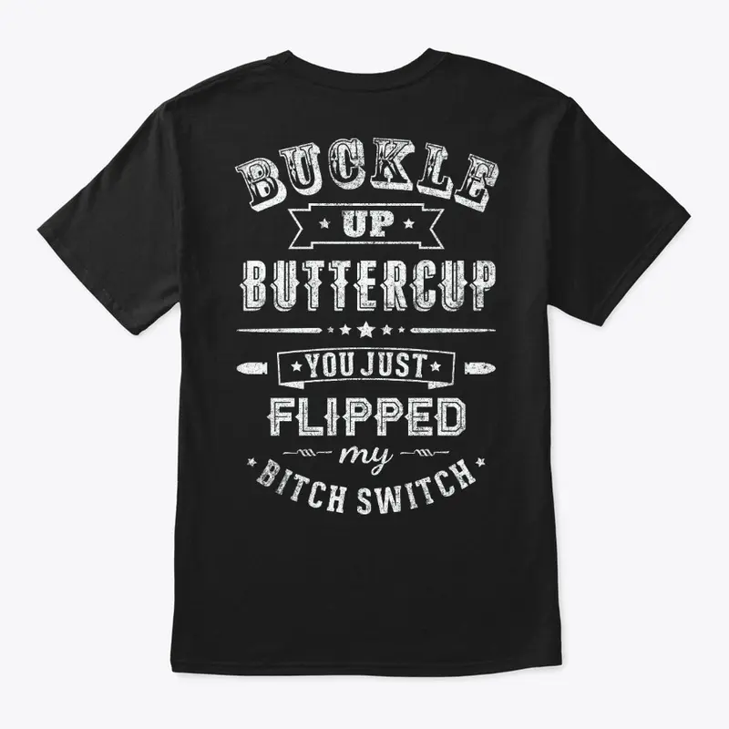 Buckle Up Buttercup - Shirt and Hoodie