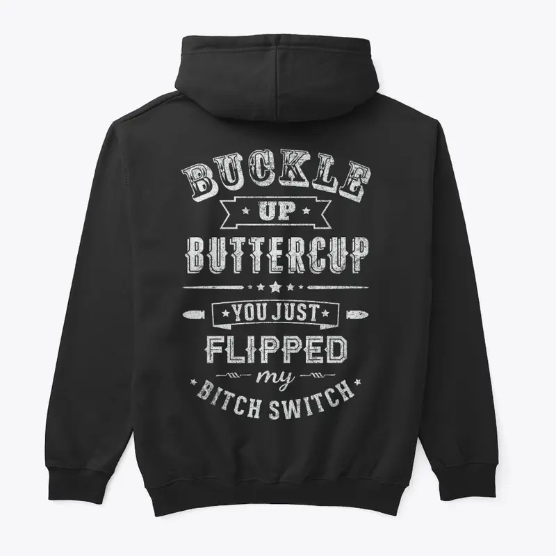 Buckle Up Buttercup - Shirt and Hoodie